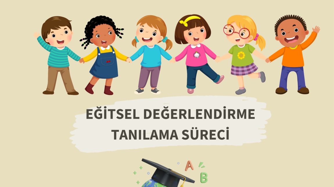 Eğitsel Değerlendirme ve Tanılama Süreci